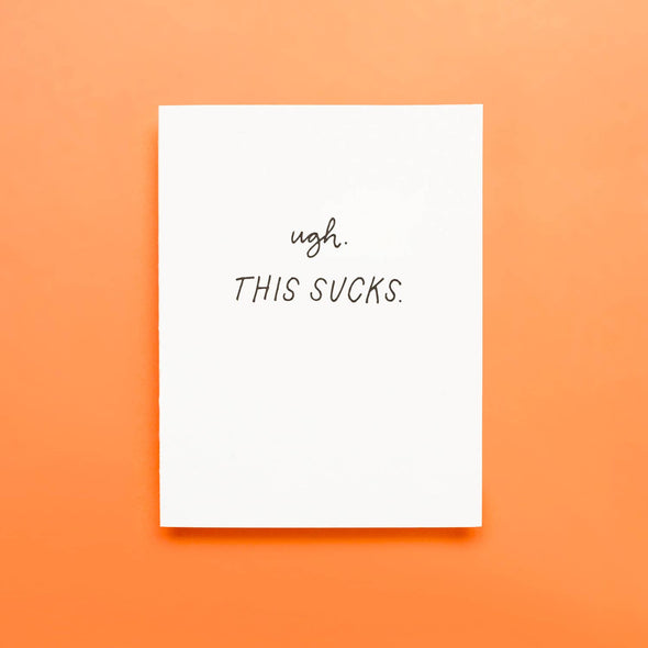 Ugh This Sucks - Letterpress Greeting Card