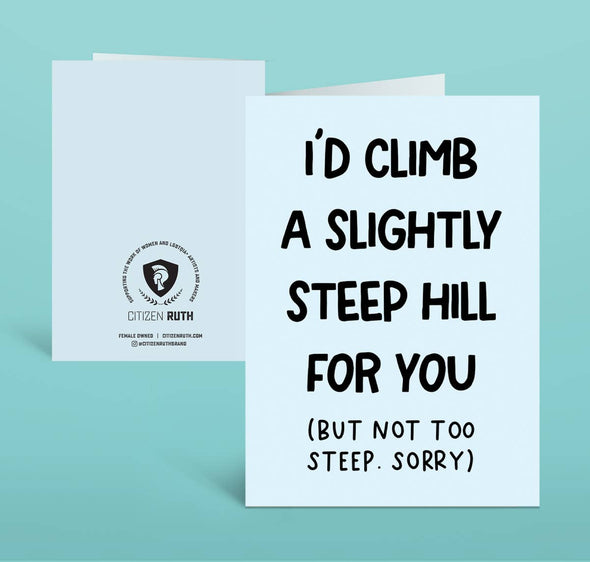 I'd Climb a Slightly Steep Hill Card