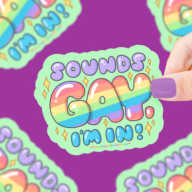 Sounds Gay I'm In Sticker