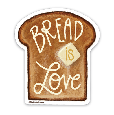 Bread is Love | Bread Toast Carbs Baking Love Vinyl Sticker