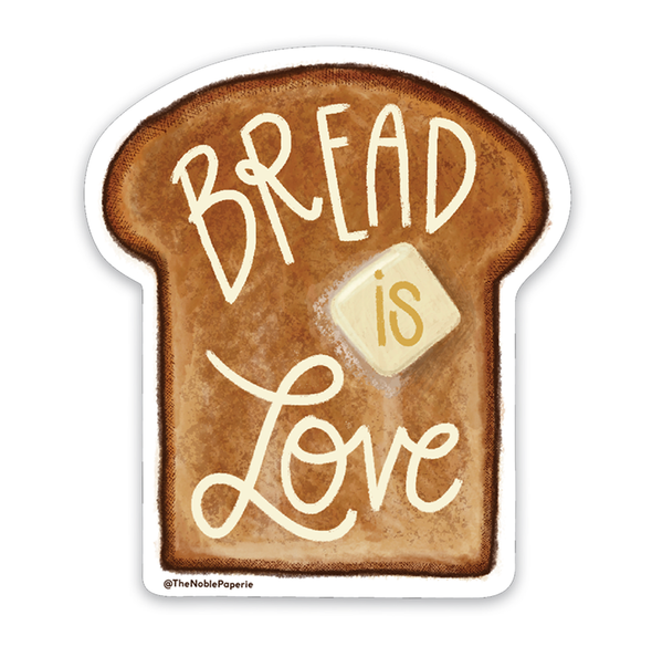 Bread is Love | Bread Toast Carbs Baking Love Vinyl Sticker