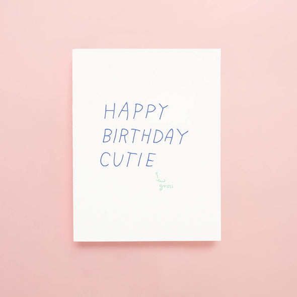 Happy Birthday Cutie, Ew Gross - Letterpress Greeting Card