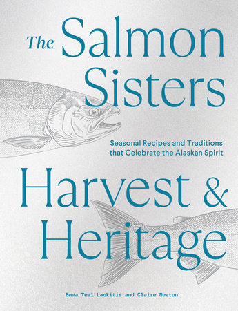 The Salmon Sisters: Harvest & Heritage