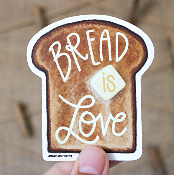 Bread is Love | Bread Toast Carbs Baking Love Vinyl Sticker