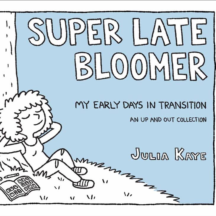 Super Late Bloomer: My Early Days in Transition