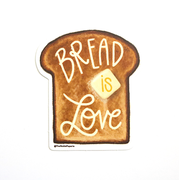 Bread is Love | Bread Toast Carbs Baking Love Vinyl Sticker