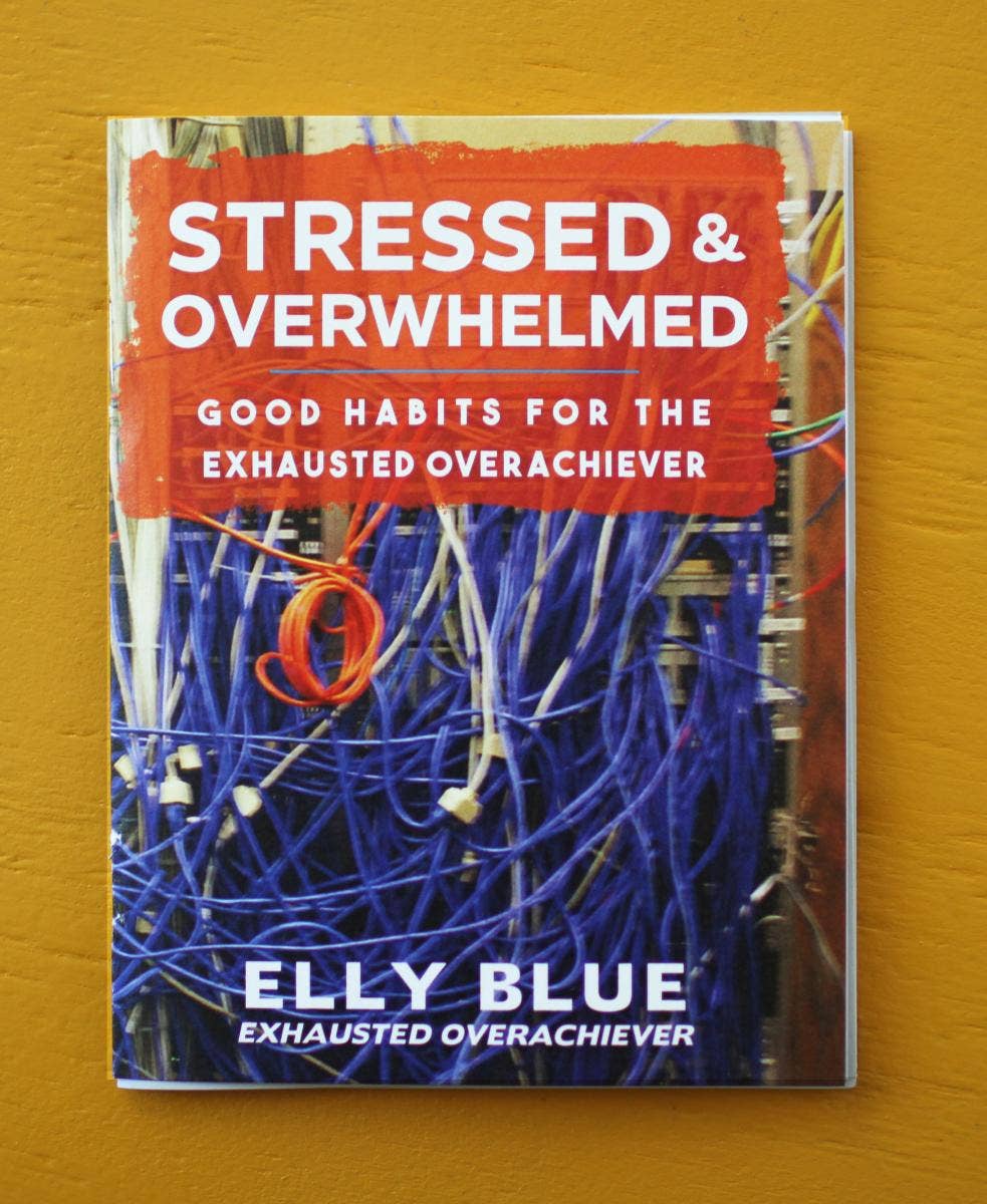 Stressed & Overwhelmed: Good Habits for the Exhausted (Zine)