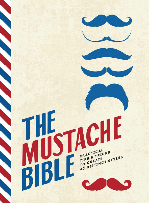 The Mustache Bible: Practical tips & tricks to create 40 distinct styles